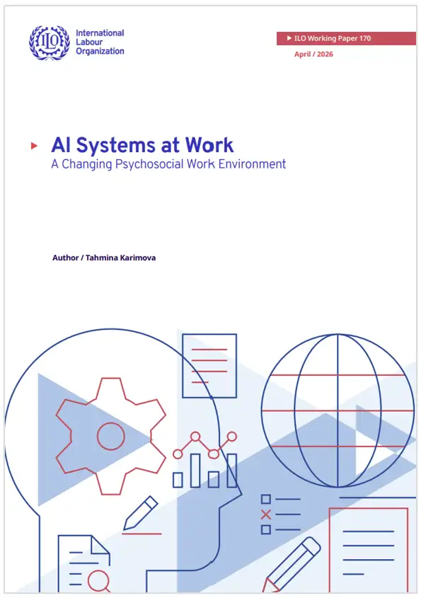 AI Systems @ Work - A Changing Psychosocial Work Environment / ILO April 2026 AI Systems @ Work - A Changing Psychosocial Work Environment / ILO April 2026